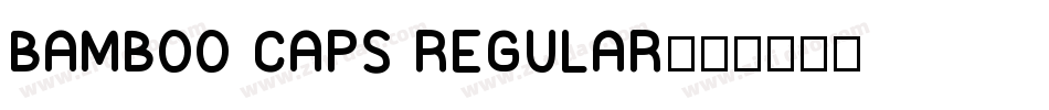 BAMBOO CAPS REGULAR字体转换